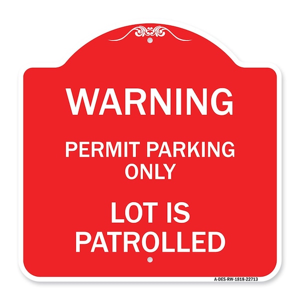 Warning Permit Parking Lot Is Patrolled, Red & White Aluminum Sign, 18" x 18", RW-1818-22713
